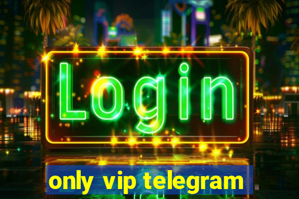 only vip telegram